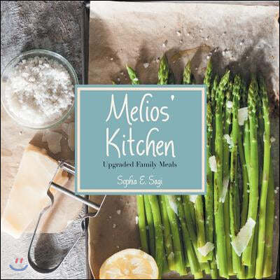Melios' Kitchen: Upgraded Family Meals