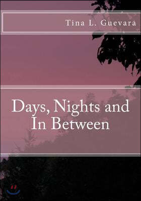 Days, Nights and In Between