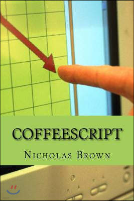 CoffeeScript: Your guide book on App Development with CoffeScript