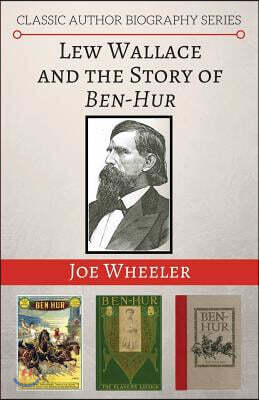 Lew Wallace and the Story of Ben-Hur
