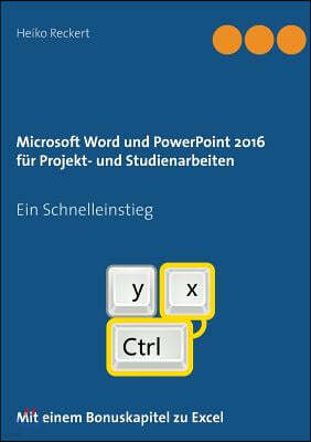 Microsoft Word und PowerPoint 2016 f?r Projekt- und Studienarbeiten
