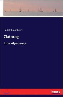 Zlatorog: Eine Alpensage