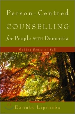 Person-Centred Counselling for People with Dementia: Making Sense of Self