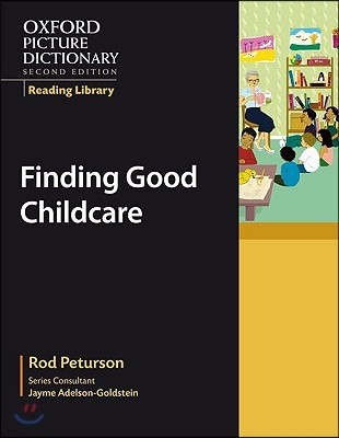 Oxford Picture Dictionary Reading Library: Finding Good Child Care