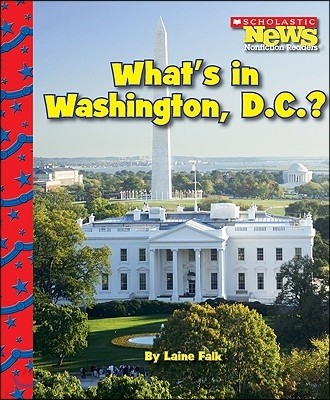 What's in Washington, D.C.? (Scholastic News Nonfiction Readers: American Symbols) (Library Edition)