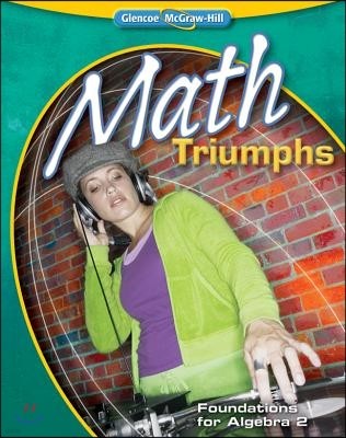 Glencoe Math 2010 Triumphs Foundations to Algebra 2 : Student Book