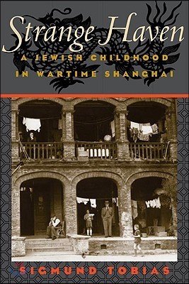 Strange Haven: A Jewish Childhood in Wartime Shanghai