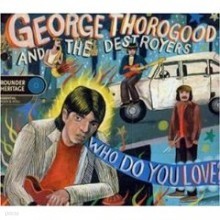 George Thorogood & Destroyers - Who Do You Love?