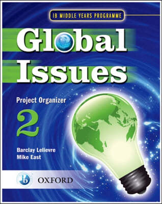IB Global Issues Project Organizer 2: Middle Years Programme