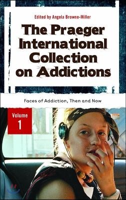 The Praeger International Collection on Addictions [4 Volumes]: [4 Volumes]