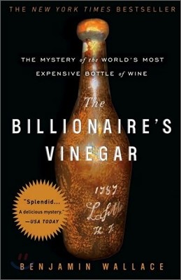 The Billionaire's Vinegar: The Mystery of the World's Most Expensive Bottle of Wine