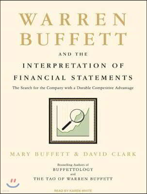 Warren Buffett and the Interpretation of Financial Statements: The Search for the Company with a Durable Competitive Advantage