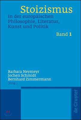 Stoizismus in Der Europäischen Philosophie, Literatur, Kunst Und Politik: Eine Kulturgeschichte Von Der Antike Bis Zur Moderne