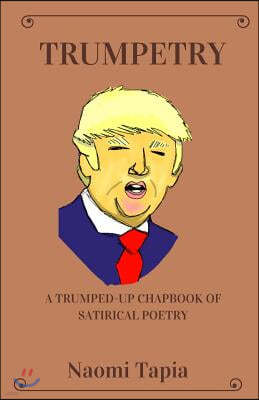 Trumpetry: A Chapbook of Satirical Political Poetry