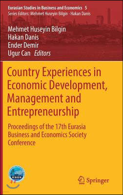 Country Experiences in Economic Development, Management and Entrepreneurship: Proceedings of the 17th Eurasia Business and Economics Society Conferenc