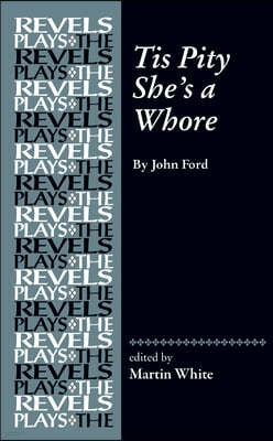 Tis Pity She's a Whore: By John Ford