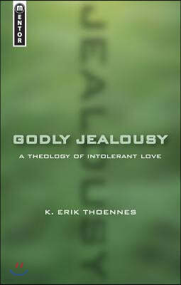 Godly Jealousy: A Theology of Intolerant Love