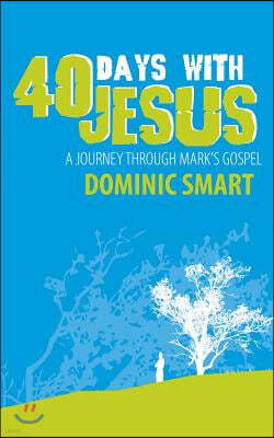 40 Days with Jesus: A Journey Through Mark's Gospel