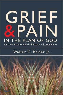 Grief and Pain in the Plan of God: Christian Assurance and the Message ...