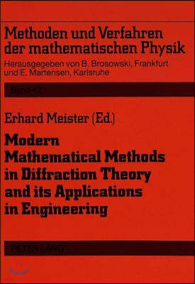 Modern Mathematical Methods in Diffraction Theory and Its Applications in Engineering: Proceedings of the Sommerfeld '96 Workshop, Freudenstadt, 30 Se