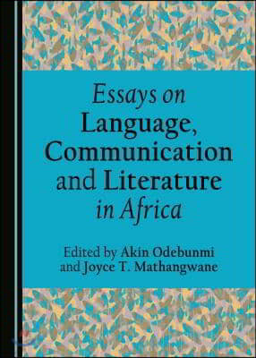 Essays on Language, Communication and Literature in Africa