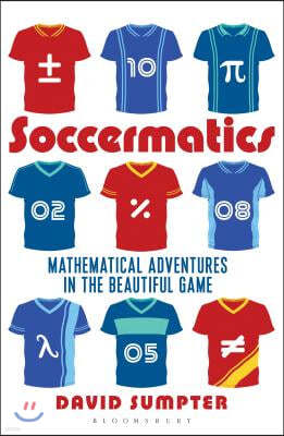 Soccermatics: Mathematical Adventures in the Beautiful Game Pro-Edition