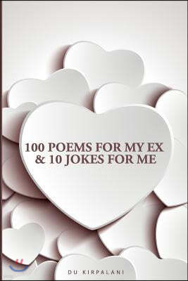 100 Poems For My Ex & 10 Jokes For Me