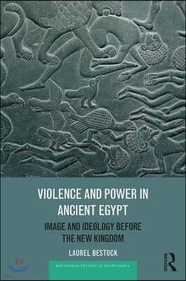 Violence and Power in Ancient Egypt