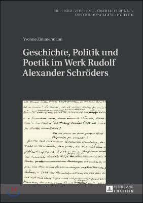 Geschichte, Politik und Poetik im Werk Rudolf Alexander Schroeders: Kontinuitaet und Variation