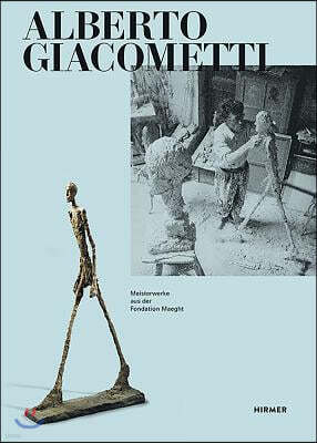 Alberto Giacometti: Meisterwerke Aus Der Fondation Maeght / Masterpieces from the Fondation Maeght