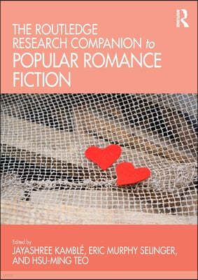 Routledge Research Companion to Popular Romance Fiction