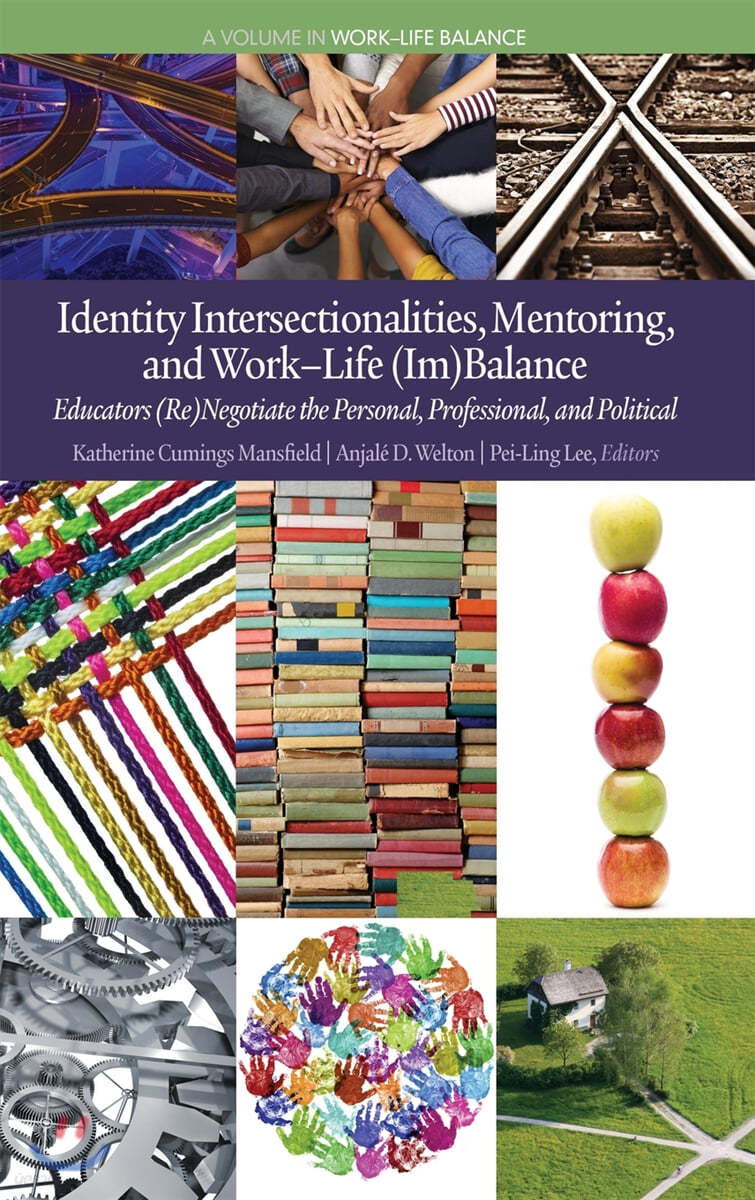 Identity Intersectionalities, Mentoring, and Work-Life (Im)Balance: Educators (Re)Negotiate the Personal, Professional, and Political(HC)