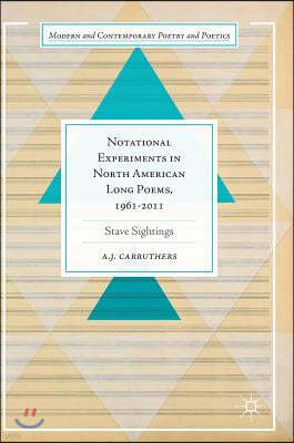 Notational Experiments in North American Long Poems, 1961-2011: Stave Sightings