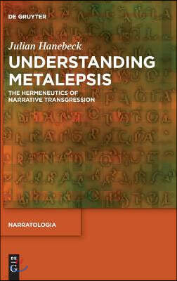 Understanding Metalepsis: The Hermeneutics of Narrative Transgression