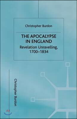 The Apocalypse in England: Revelation Unravelling, 1700-1834