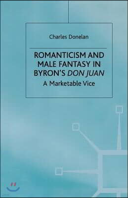 Romanticism and Male Fantasy in Byron's Don Juan: A Marketable Vice