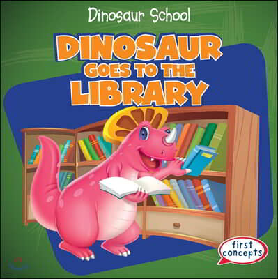 Dinosaur Goes to the Library