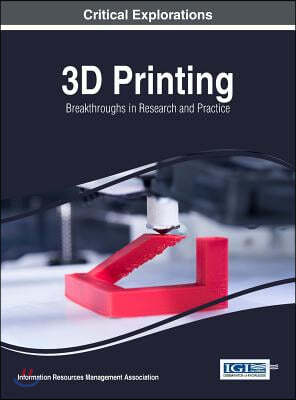 3D Printing: Breakthroughs in Research and Practice