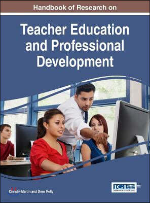 Handbook of Research on Teacher Education and Professional Development