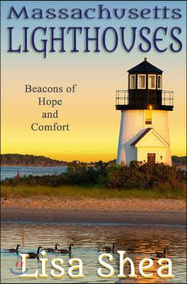 Massachusetts Lighthouses - Beacons of Hope and Comfort