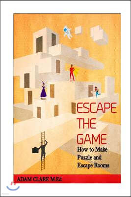 Escape the Game: How to Make Puzzles and Escape Rooms