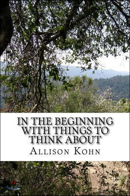 In the Beginning With things to Think About: On The Book of Genesis