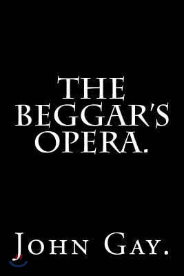 The Beggar's Opera by John Gay.