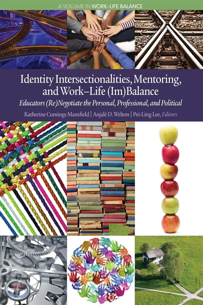 Identity Intersectionalities, Mentoring, and Work-Life (Im)Balance: Educators (Re)Negotiate the Personal, Professional, and Political