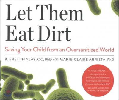 Let Them Eat Dirt: Saving Your Child from an Oversanitized World