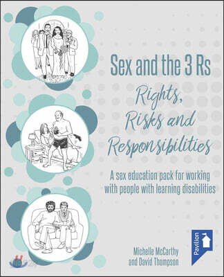 Sex and the 3 Rs: Rights, Risks and Responsibilities: A Sex Education Pack for Working with People with Learning Disabilities