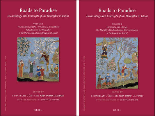 Roads to Paradise: Eschatology and Concepts of the Hereafter in Islam (2 Vols.): Volume 1: Foundations and Formation of a Tradition. Reflections on th