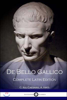 de Bello Gallico: Complete Edition (Latin Edition)