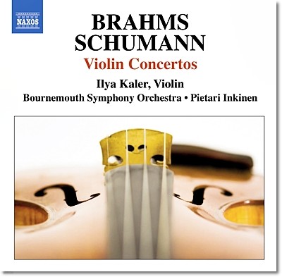 Ilya Kaler 브람스 / 슈만: 바이올린 협주곡 (Johannes Brahms: Violin Concerto in D Major, Op. 77 / Robert Schumann: Violin Concerto in D minor, Op. posth.)