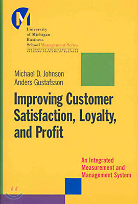 Improving Customer Satisfaction, Loyalty, and Profit: An Integrated Measurement and Management System